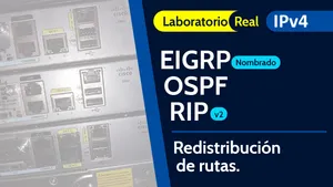 Laboratorio CCNP: Enrutamiento y redistribución de rutas con IPv4